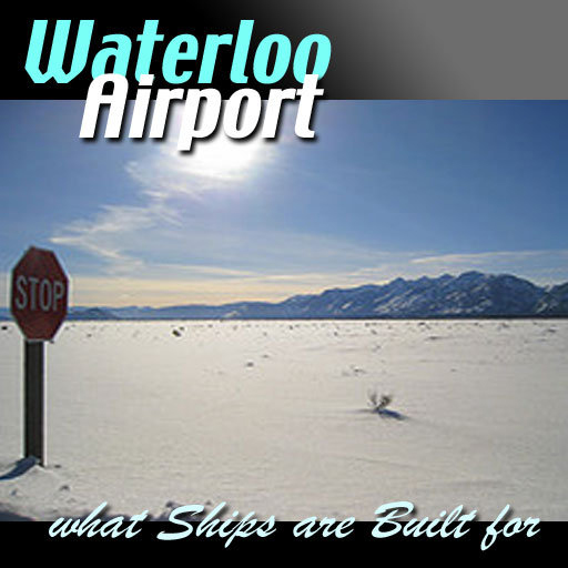 What Ships Are Built For by Waterloo Airport