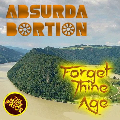 Forget Thine Age by Absurda Bortion