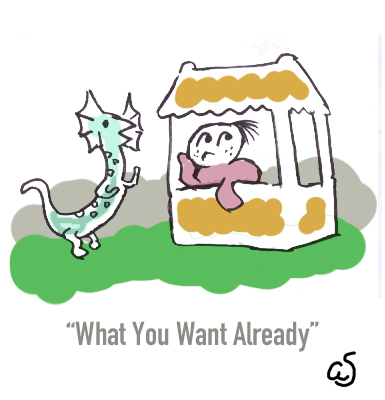 What You Want Already