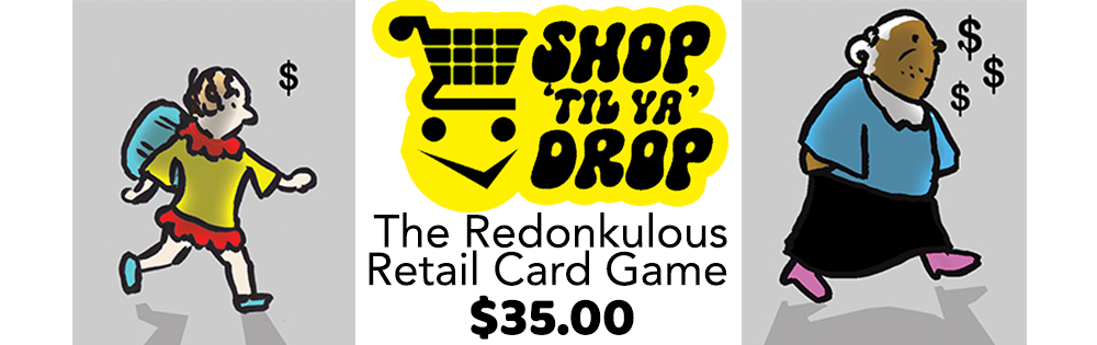 Shop 'Til Ya' Drop The Redonkulous Retail Card Game